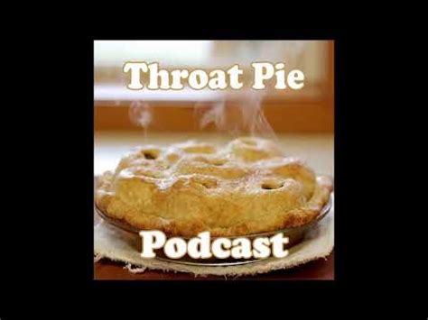 throat pue|reddit throat pie files.